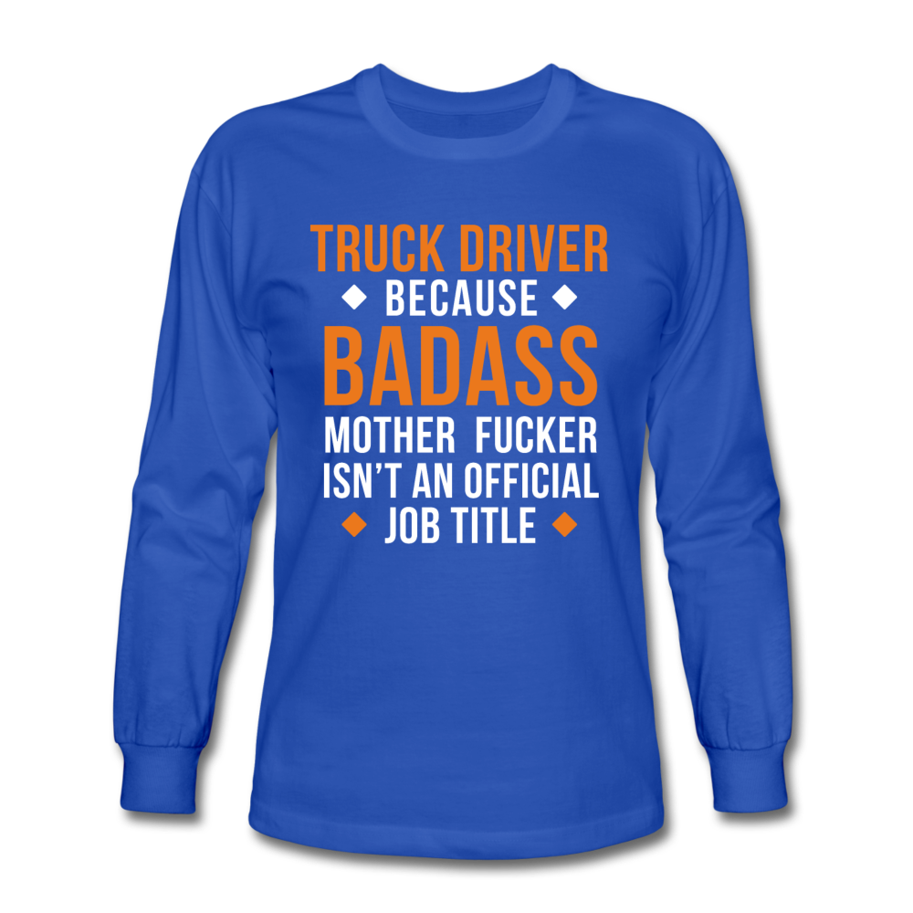 Truck Driver Badass Men's Long Sleeve T-Shirt - royal blue