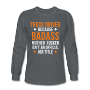 Truck Driver Badass Men's Long Sleeve T-Shirt - charcoal