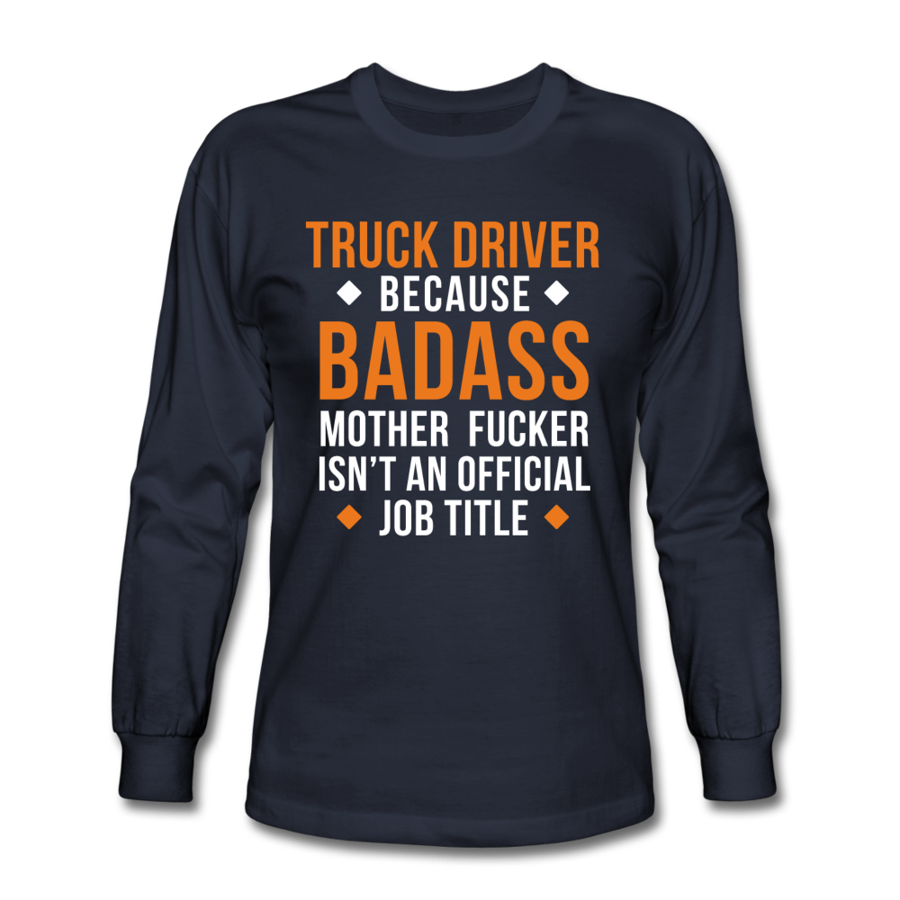 Truck Driver Badass Men's Long Sleeve T-Shirt - navy