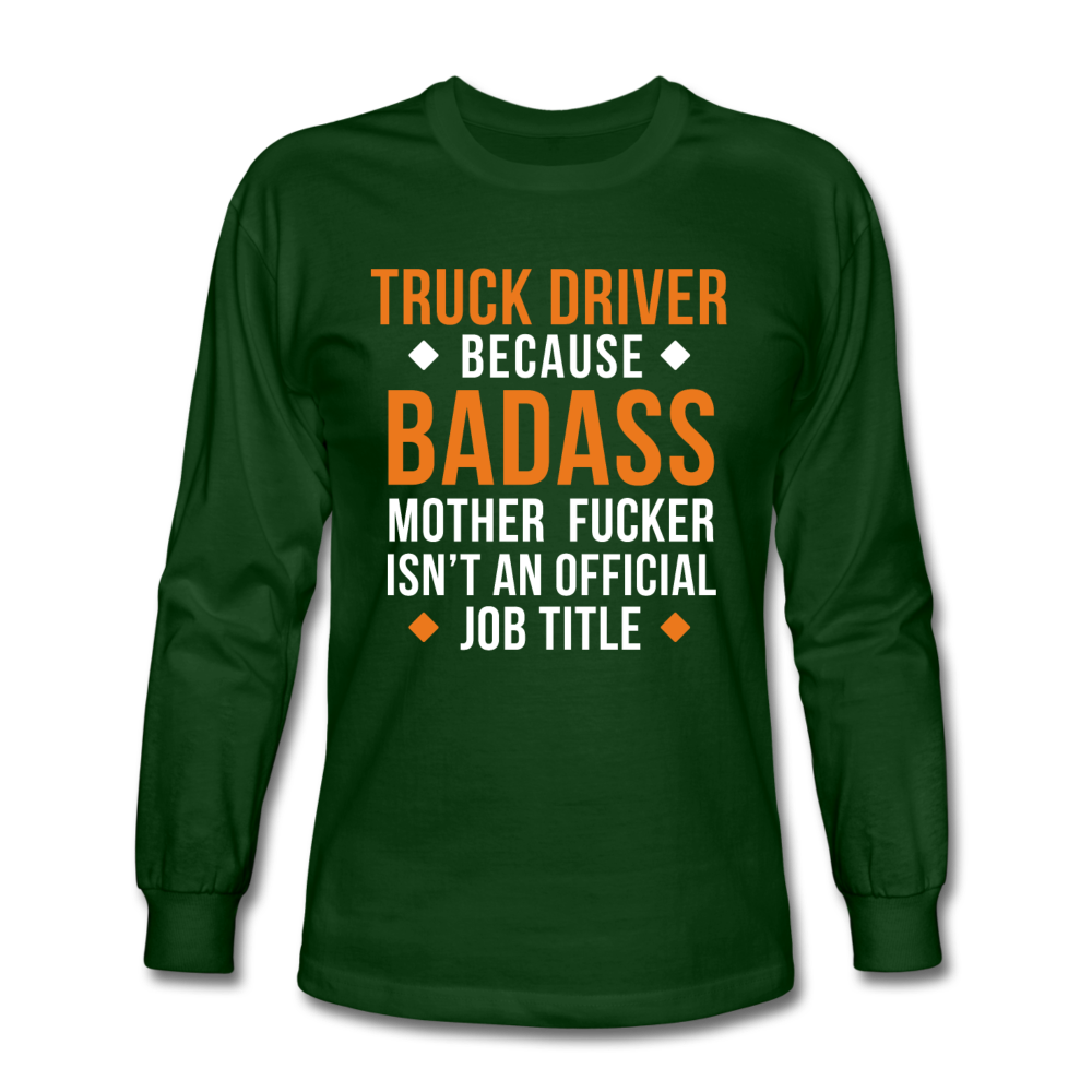 Truck Driver Badass Men's Long Sleeve T-Shirt - forest green