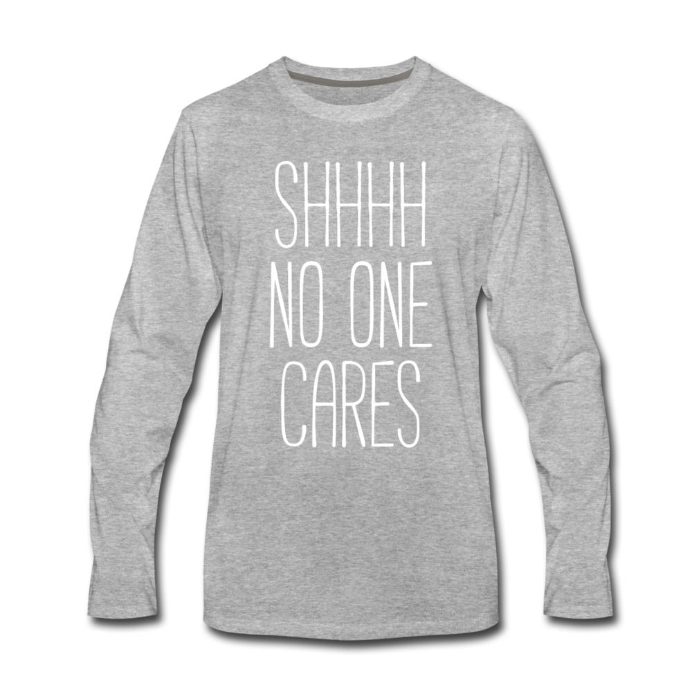 [SPOD] Funny Quotes Shhh no one cares Gift, Unisex Longsleeve - heather gray
