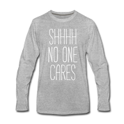 [SPOD] Funny Quotes Shhh no one cares Gift, Unisex Longsleeve - heather gray