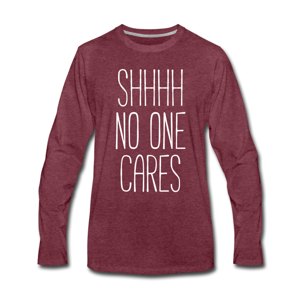 [SPOD] Funny Quotes Shhh no one cares Gift, Unisex Longsleeve - heather burgundy