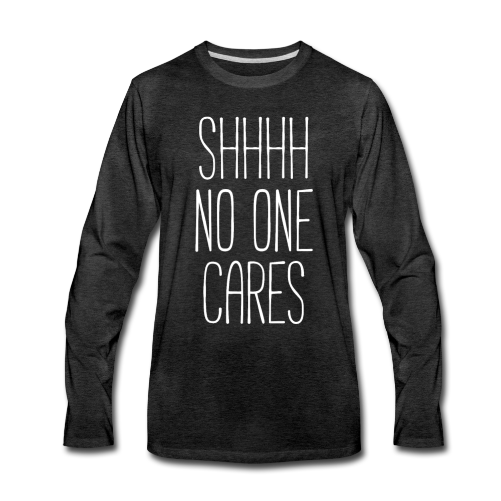 [SPOD] Funny Quotes Shhh no one cares Gift, Unisex Longsleeve - charcoal gray