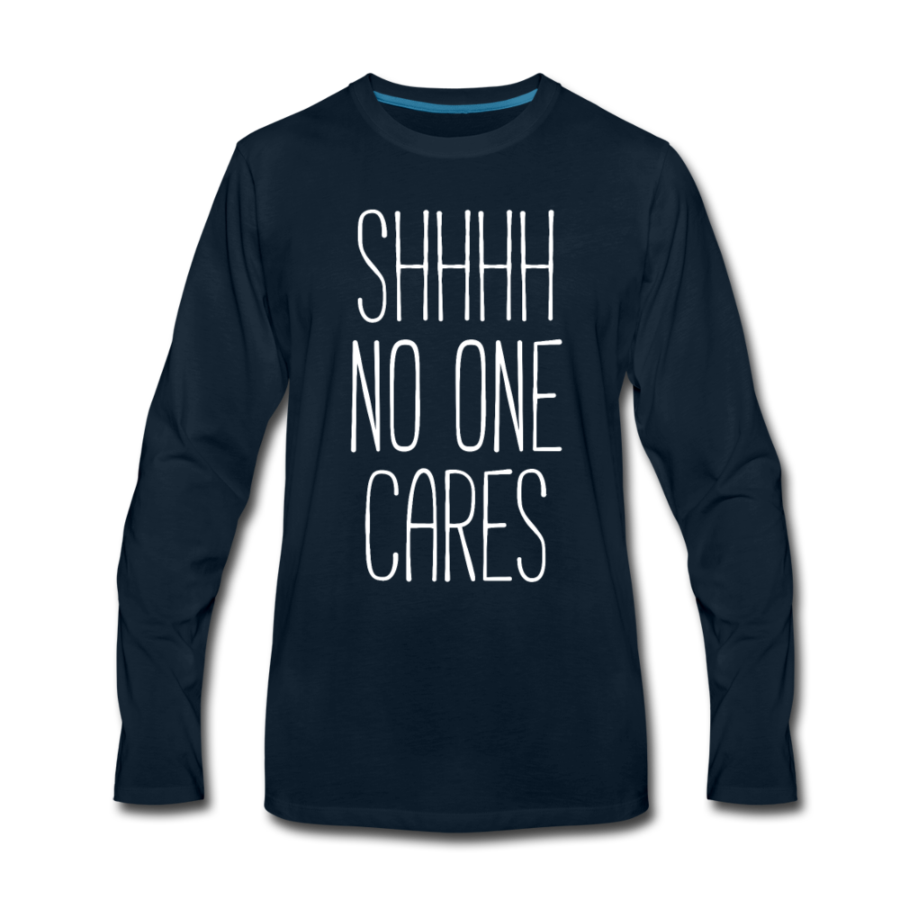 [SPOD] Funny Quotes Shhh no one cares Gift, Unisex Longsleeve - deep navy