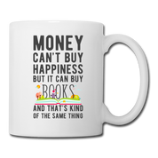 Money Can't Buy Happiness But It Can Buy Books - white