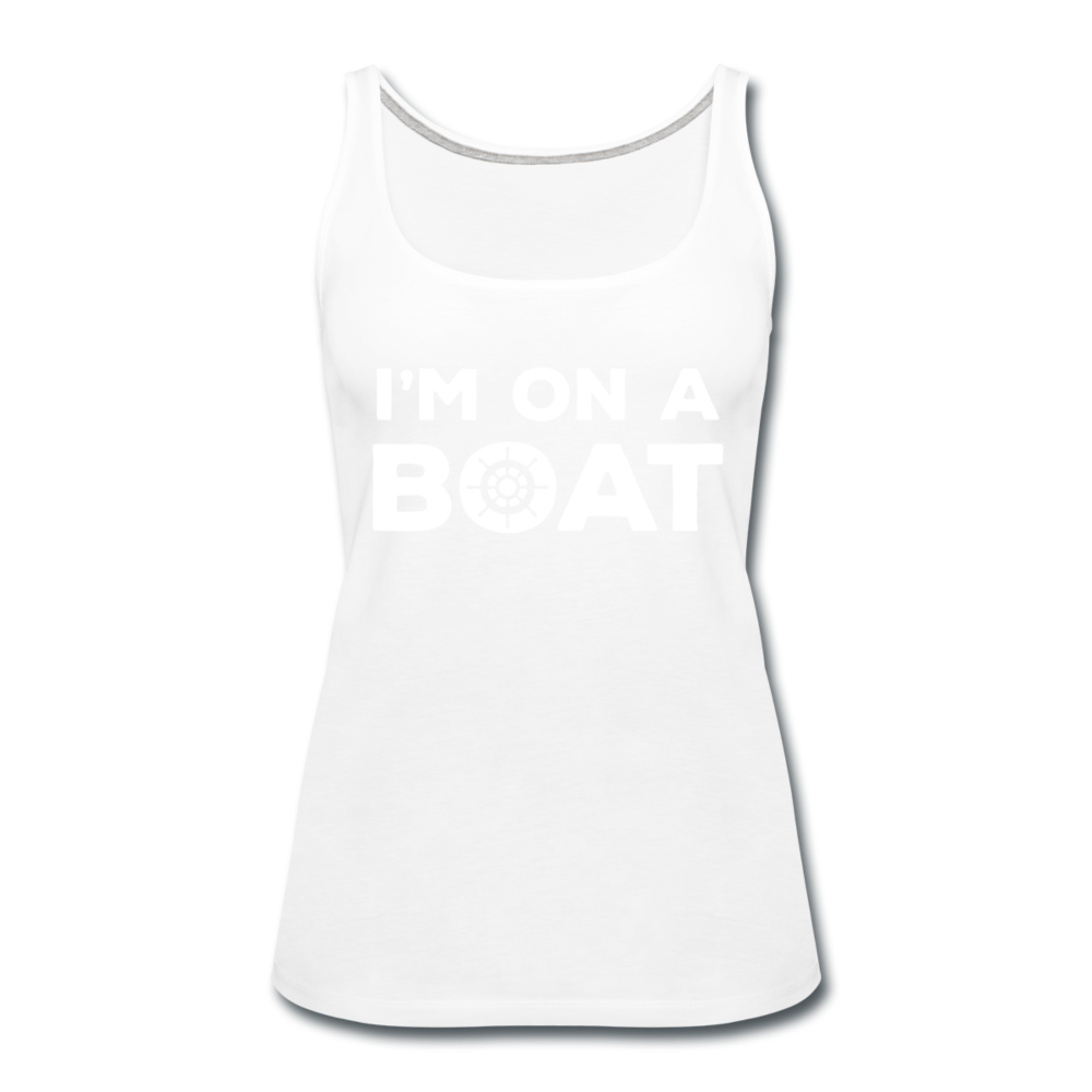 I'm on a boat Women’s Premium Tank Top - white