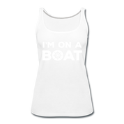 I'm on a boat Women’s Premium Tank Top - white