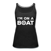 I'm on a boat Women’s Premium Tank Top - black