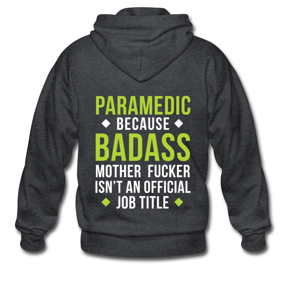 Paramedic because badass mother fucker isn't an official job title Unisex Zip Hoodie - deep heather