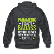 Paramedic because badass mother fucker isn't an official job title Unisex Zip Hoodie - deep heather