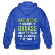 Paramedic because badass mother fucker isn't an official job title Unisex Zip Hoodie - royal blue