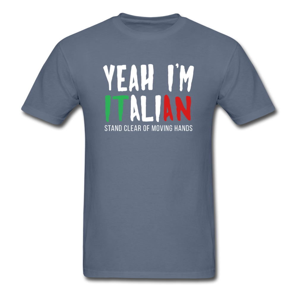 Italian Yeah, I'm italian, stand clear of moving hands Gift, Unisex T-shirt, Woman's tee, V-neck, Summer Apparel - denim