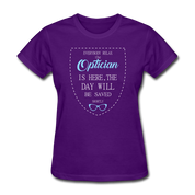 Optician Gift, Everyone relax the Optician is here, the day will be save shortly Women's T-Shirt - purple