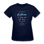 Optician Gift, Everyone relax the Optician is here, the day will be save shortly Women's T-Shirt - navy