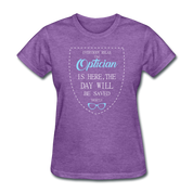 Optician Gift, Everyone relax the Optician is here, the day will be save shortly Women's T-Shirt - purple heather
