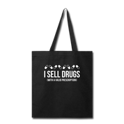 I sell drugs (with a valid prescription) Cotton Tote Bag - black