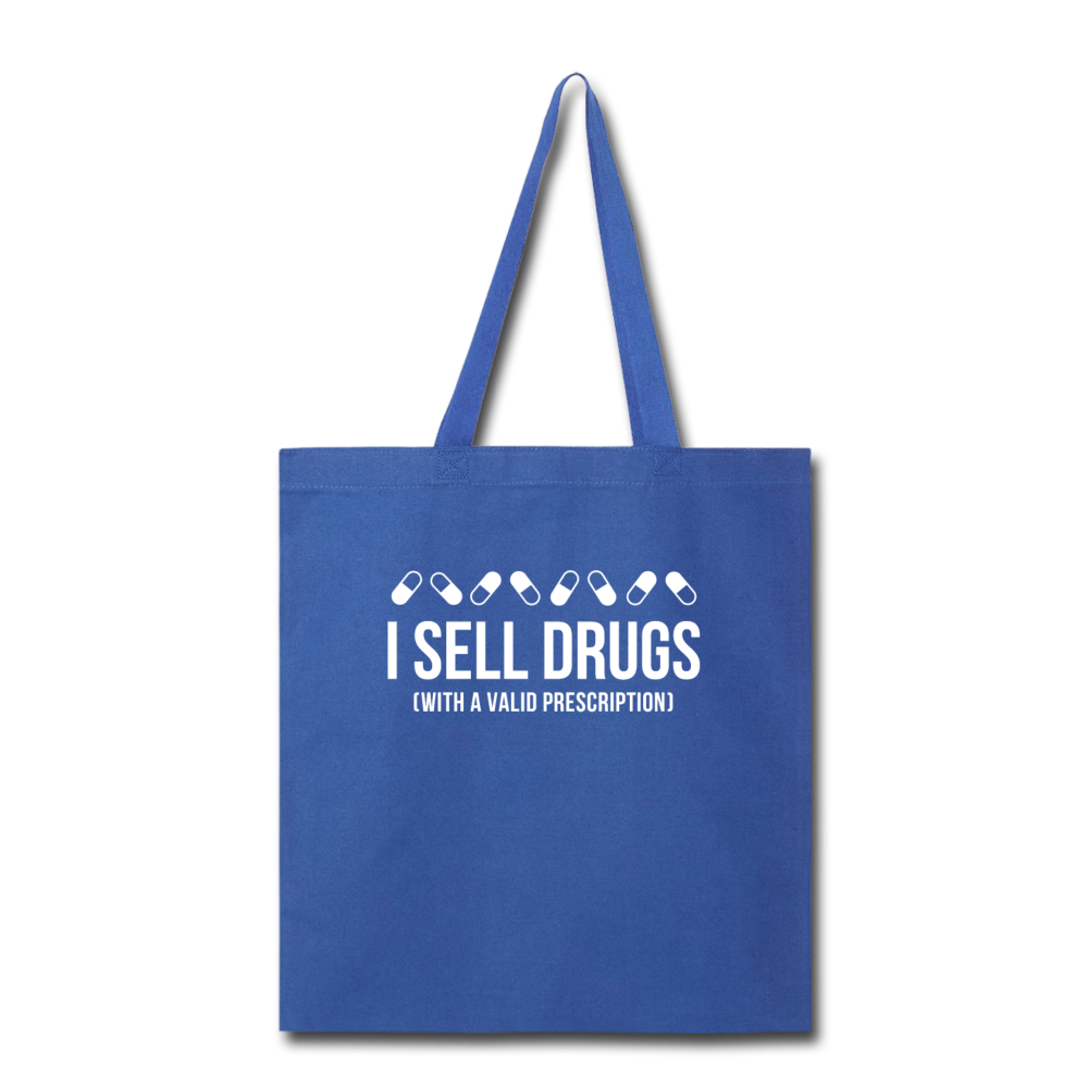 I sell drugs (with a valid prescription) Cotton Tote Bag - royal blue