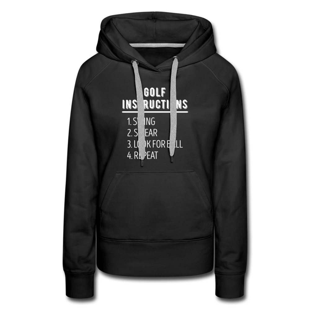 Golf Hoodie - Golf instructions: 1.Swing 2. Swear 3. Look for ball 4.Repeat Women’s Premium Hoodie - black