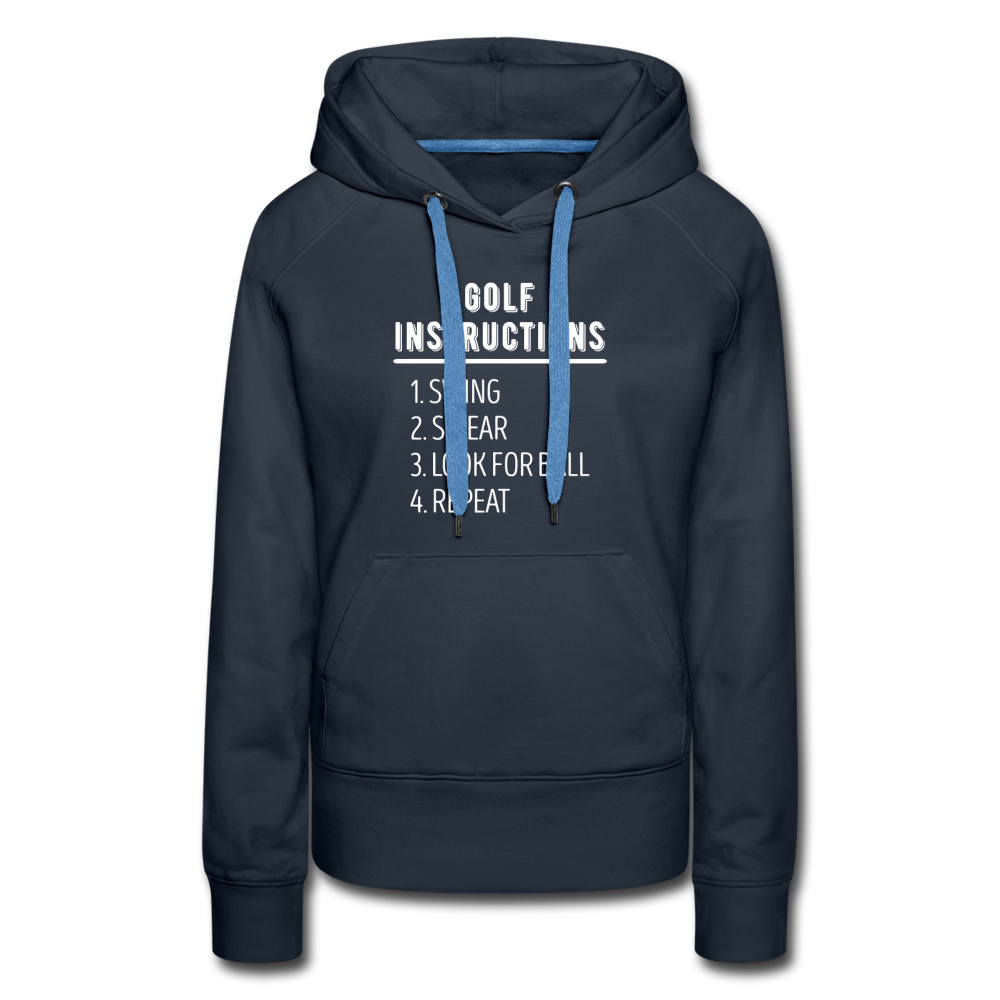 Golf Hoodie - Golf instructions: 1.Swing 2. Swear 3. Look for ball 4.Repeat Women’s Premium Hoodie - navy