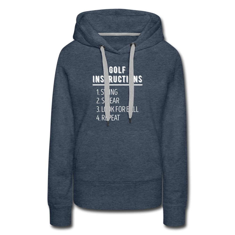 Golf Hoodie - Golf instructions: 1.Swing 2. Swear 3. Look for ball 4.Repeat Women’s Premium Hoodie - heather denim