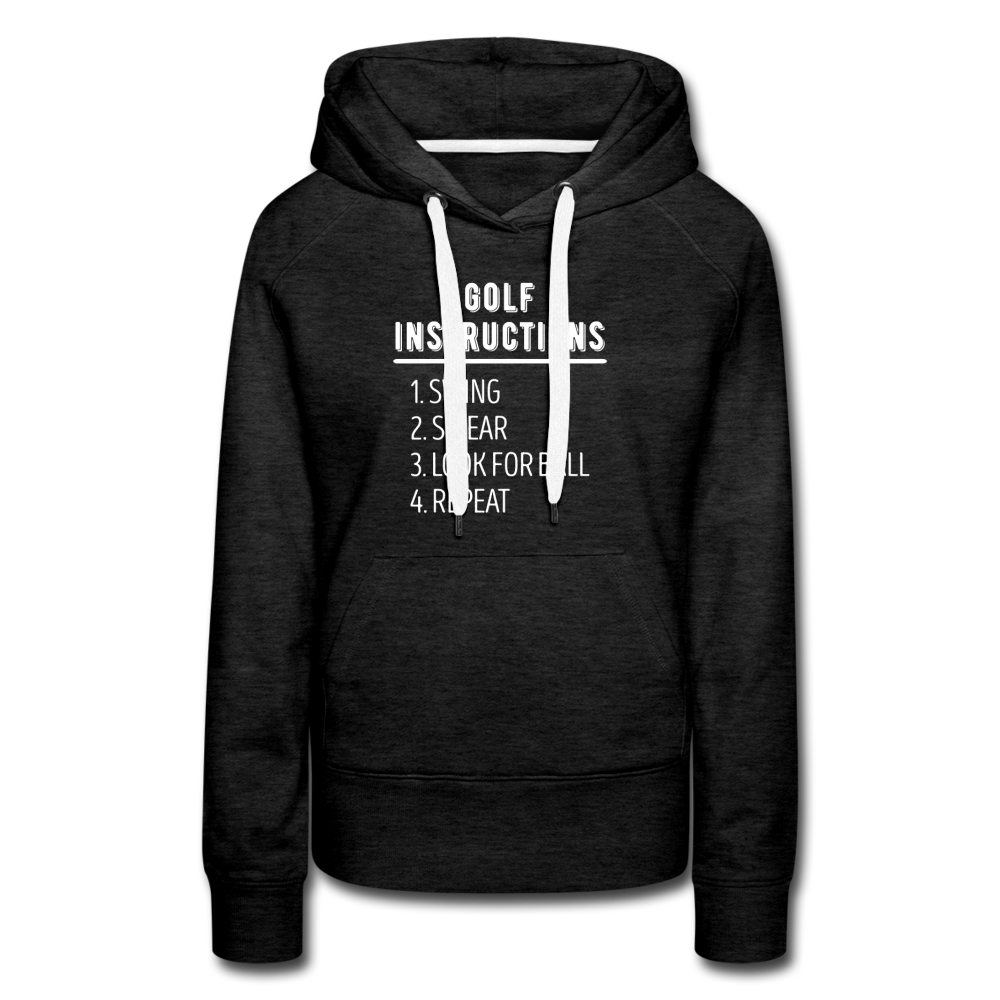 Golf Hoodie - Golf instructions: 1.Swing 2. Swear 3. Look for ball 4.Repeat Women’s Premium Hoodie - charcoal gray