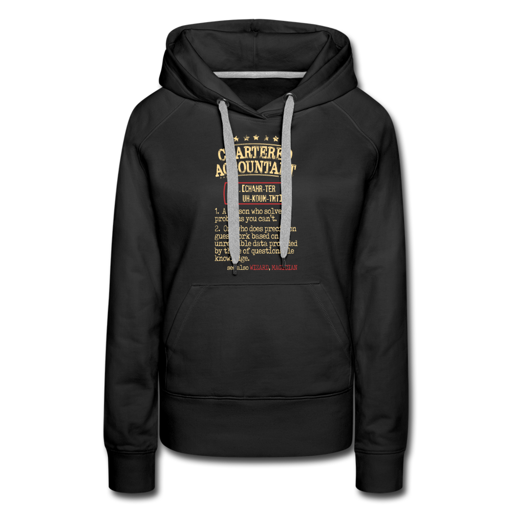 Chartered Accountant Hoodie - Chartered Accountant see also WIZARD, MAGICIAN, Accountant Gift Women’s Premium Hoodie - black