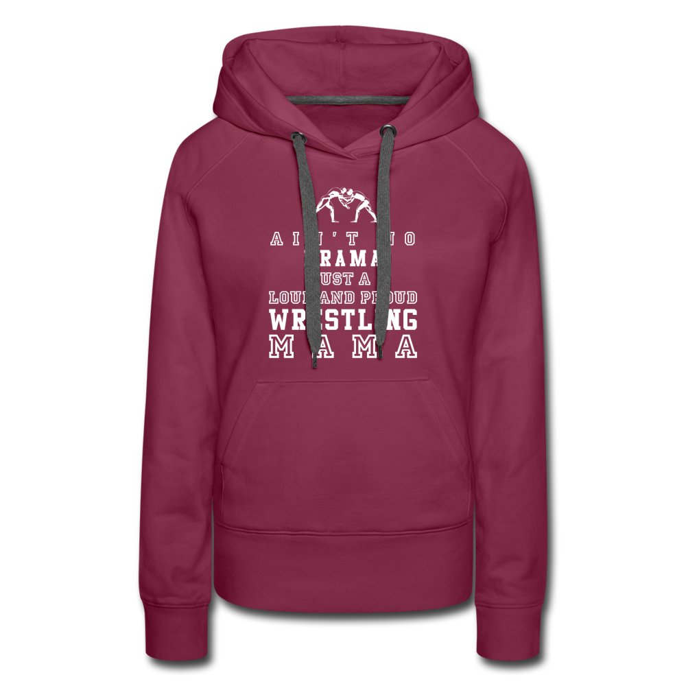 Ain't no drama just a loud and proud wrestling mama Women’s Premium Hoodie - burgundy