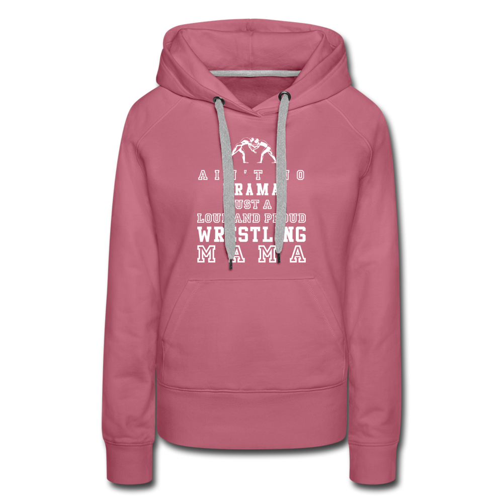 Ain't no drama just a loud and proud wrestling mama Women’s Premium Hoodie - mauve