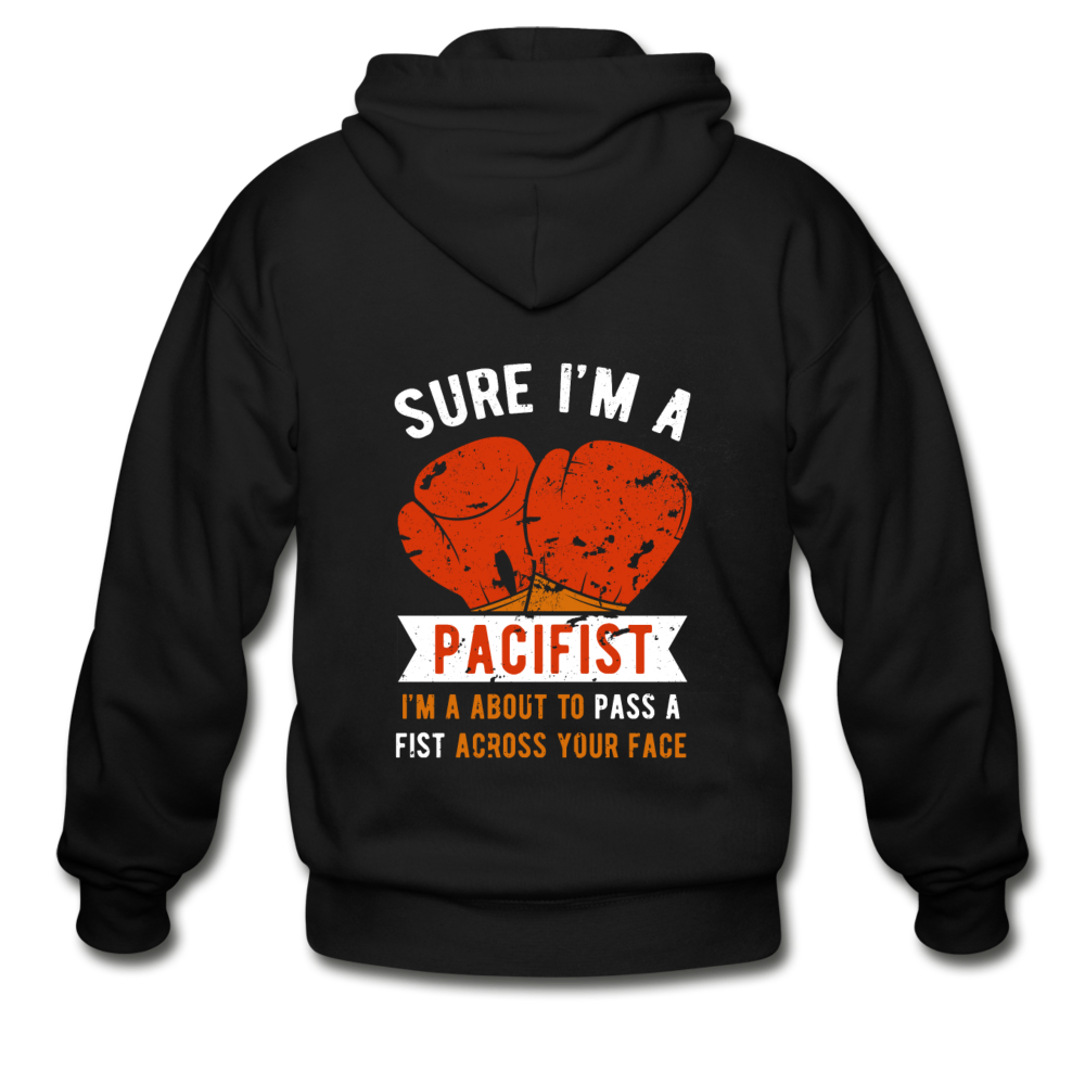 Sure, I'm a pacifist, I'm about to pass a fist across your face Unisex Zip Hoodie - black