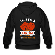 Sure, I'm a pacifist, I'm about to pass a fist across your face Unisex Zip Hoodie - black