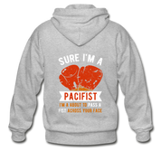 Sure, I'm a pacifist, I'm about to pass a fist across your face Unisex Zip Hoodie - heather gray