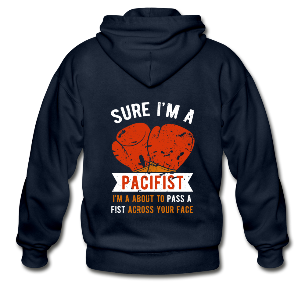 Sure, I'm a pacifist, I'm about to pass a fist across your face Unisex Zip Hoodie - navy