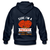 Sure, I'm a pacifist, I'm about to pass a fist across your face Unisex Zip Hoodie - navy
