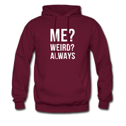 Me? Weird? Always Unisex Hoodie - burgundy