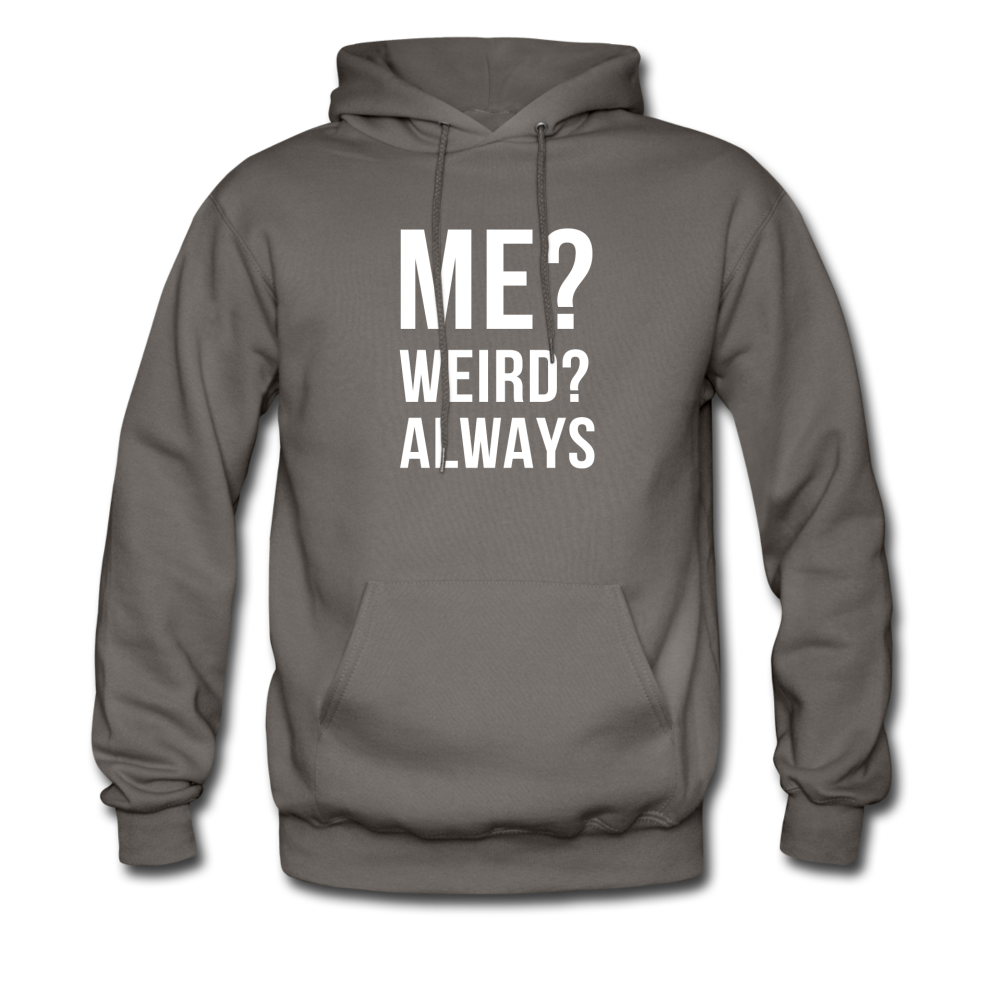 Me? Weird? Always Unisex Hoodie - asphalt gray