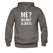Me? Weird? Always Unisex Hoodie - asphalt gray