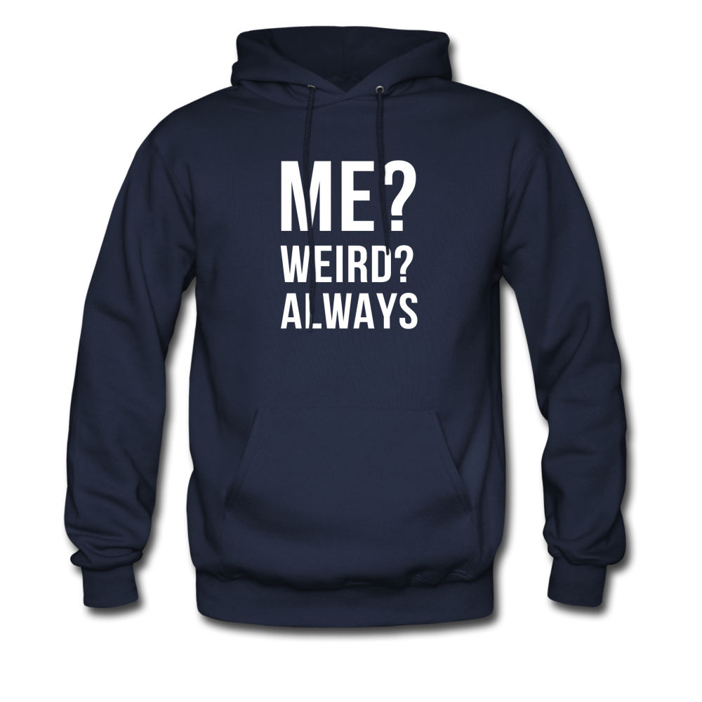 Me? Weird? Always Unisex Hoodie - navy