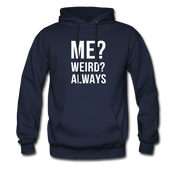 Me? Weird? Always Unisex Hoodie - navy