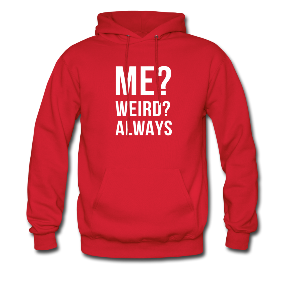 Me? Weird? Always Unisex Hoodie - red