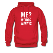 Me? Weird? Always Unisex Hoodie - red