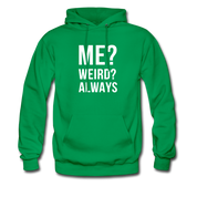 Me? Weird? Always Unisex Hoodie - kelly green