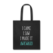 I Came. I Saw. I Made it Awkward Cotton Tote Bag - black