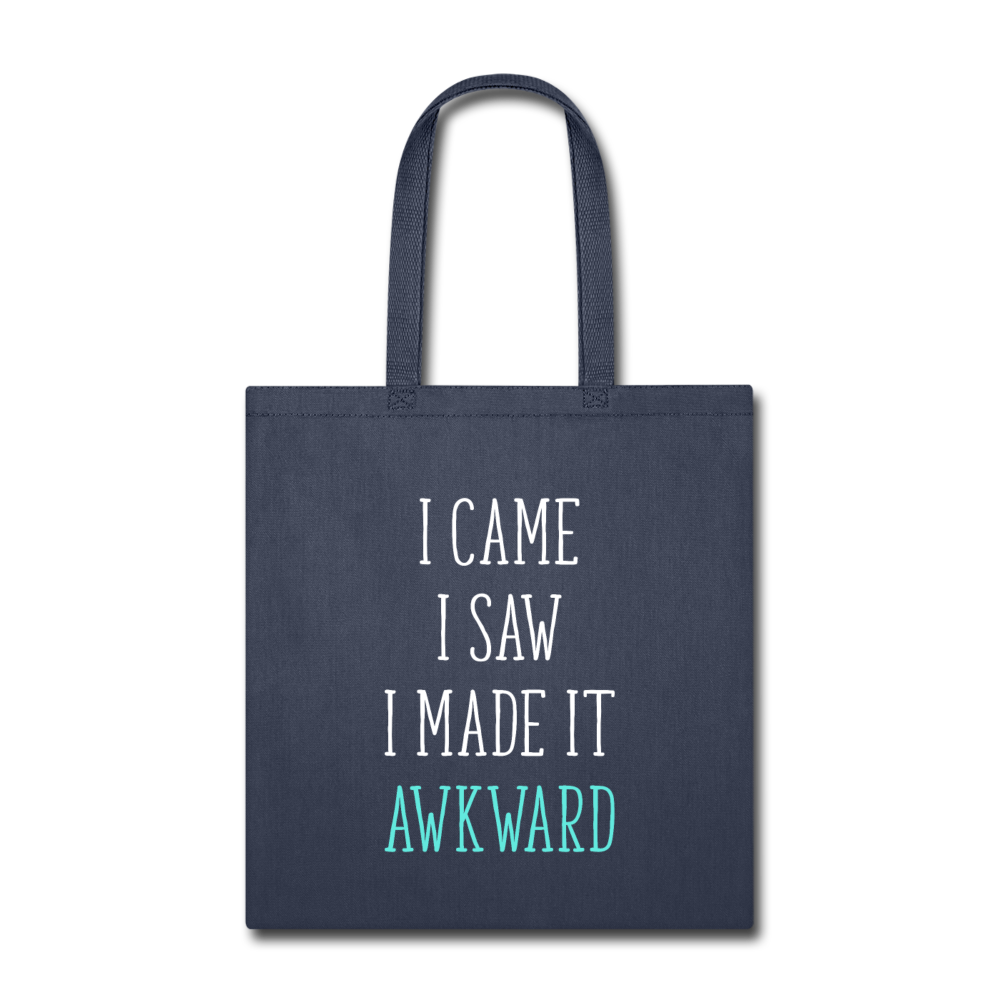 I Came. I Saw. I Made it Awkward Cotton Tote Bag - navy