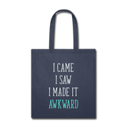 I Came. I Saw. I Made it Awkward Cotton Tote Bag - navy