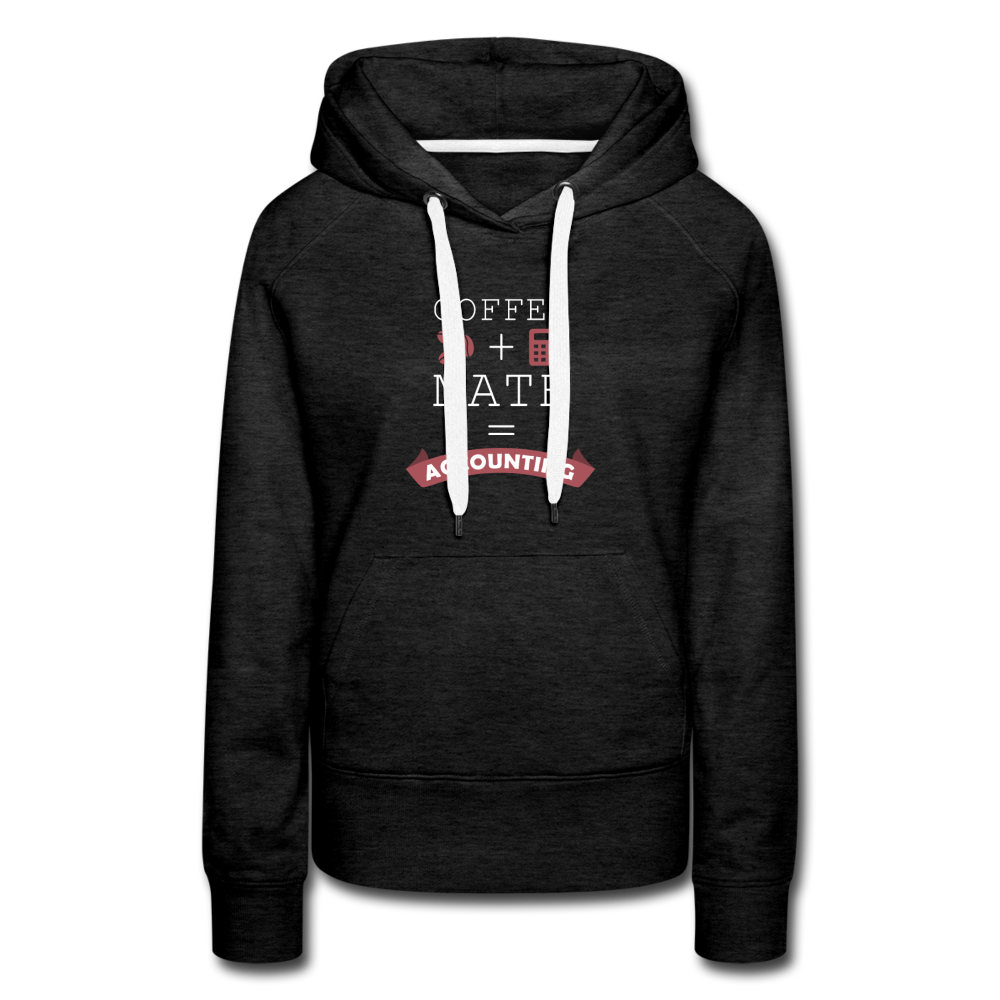 Coffee + math = accounting Women’s Premium Hoodie - charcoal grey