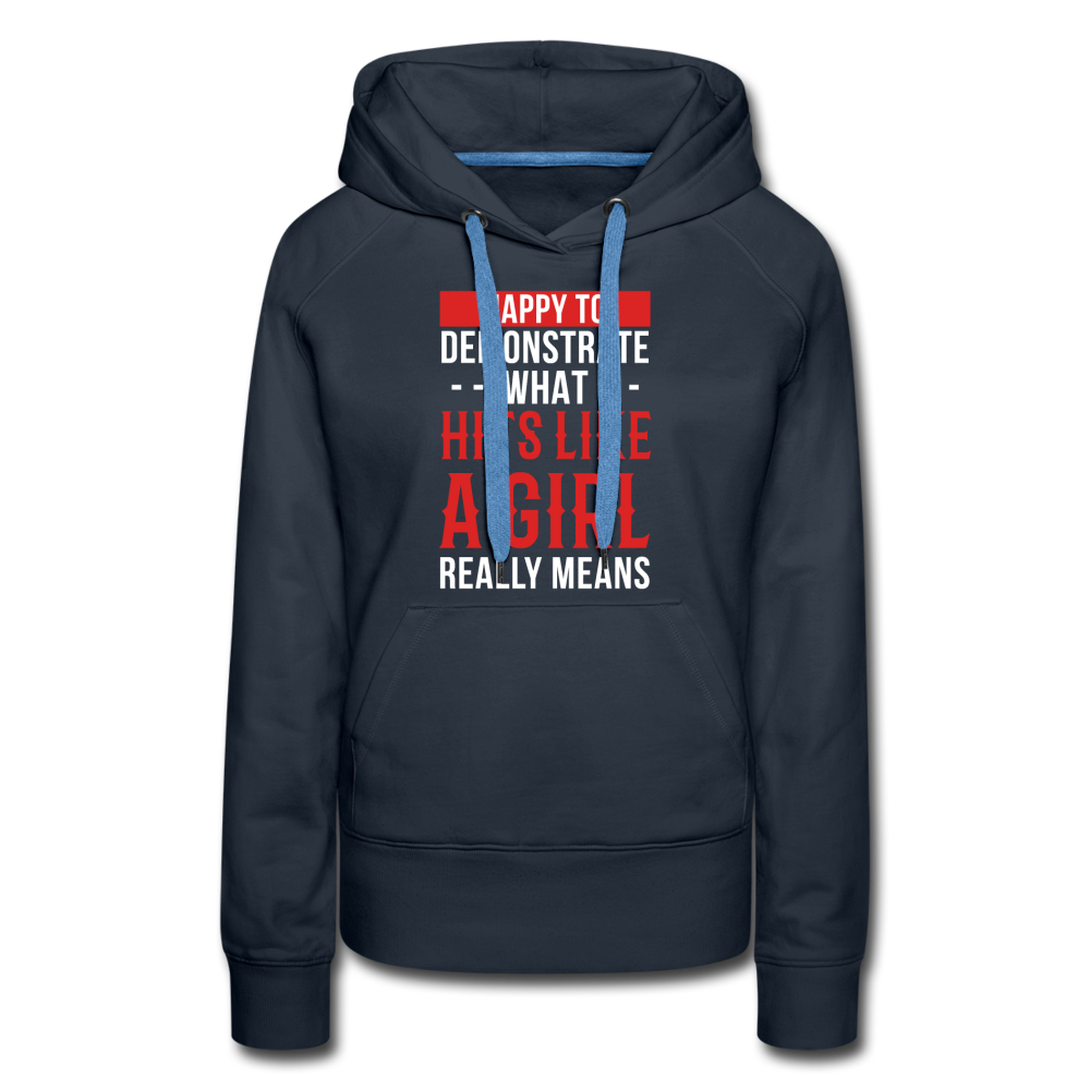 Happy to demonstrate what hits like a girl really means Women’s Premium Hoodie - navy