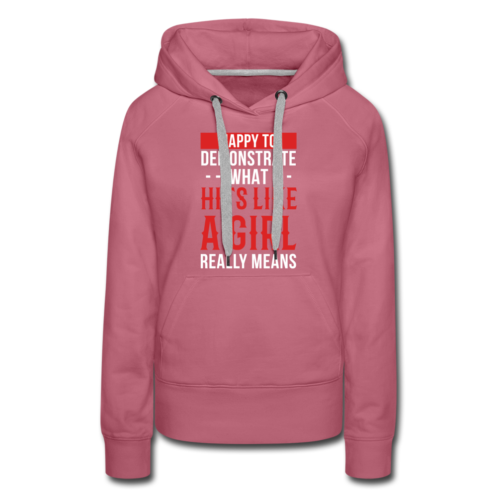 Happy to demonstrate what hits like a girl really means Women’s Premium Hoodie - mauve