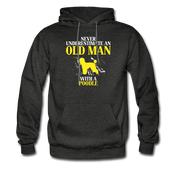Never underestimate an old man with a Poodle Unisex Hoodie - charcoal grey