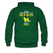 Never underestimate an old man with a Poodle Unisex Hoodie - forest green